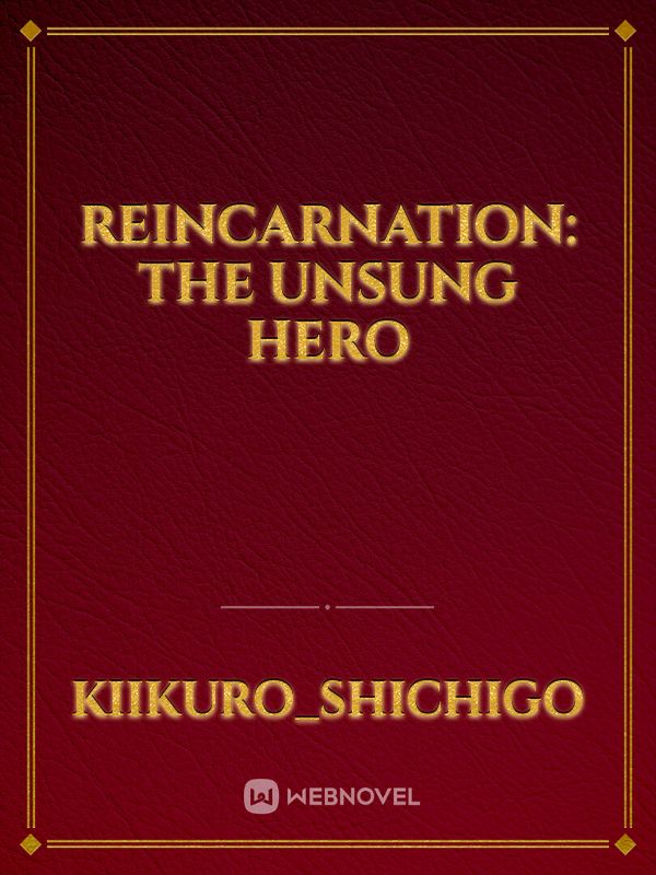 Reincarnation: The Unsung Hero