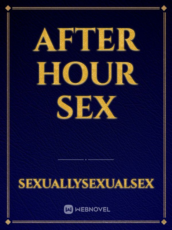 After hour sex