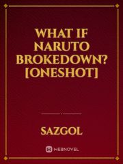 What if Naruto brokedown? [Oneshot] Book