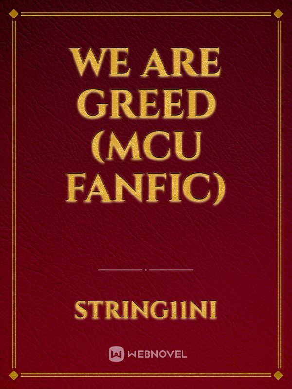 We Are Greed (MCU FanFic) Book