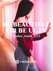 BE BEAUTIFUL OR BE UGLY Book