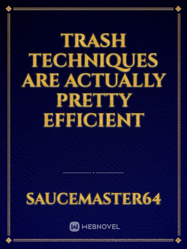 Trash Techniques are Actually Pretty Efficient Book