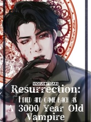 Resurrection: I died and came back as a 3000 year old vampire! Book