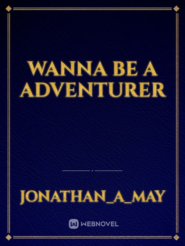 wanna be a adventurer