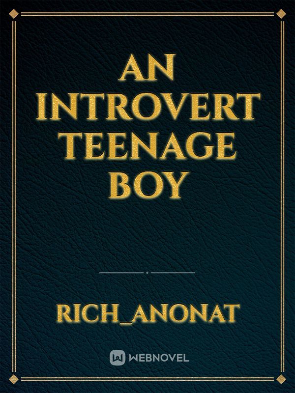 an introvert teenage boy