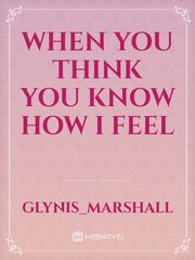 When you think you know how I feel Book