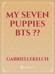 My seven puppies BTS ?? Book