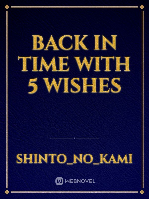 Back in time with 5 wishes