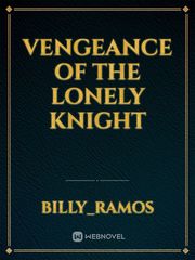 VENGEANCE OF THE LONELY KNIGHT Book