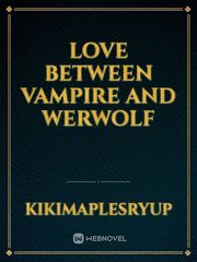 Love between vampire and werwolf Book