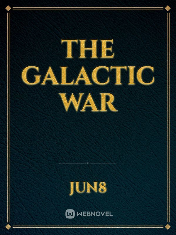 The Galactic war