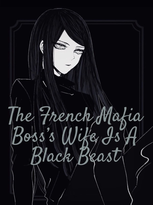 The French Mafia Boss’s Wife Is A Black Beast Book