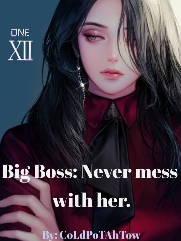 Big Boss: Never Mess With Her.