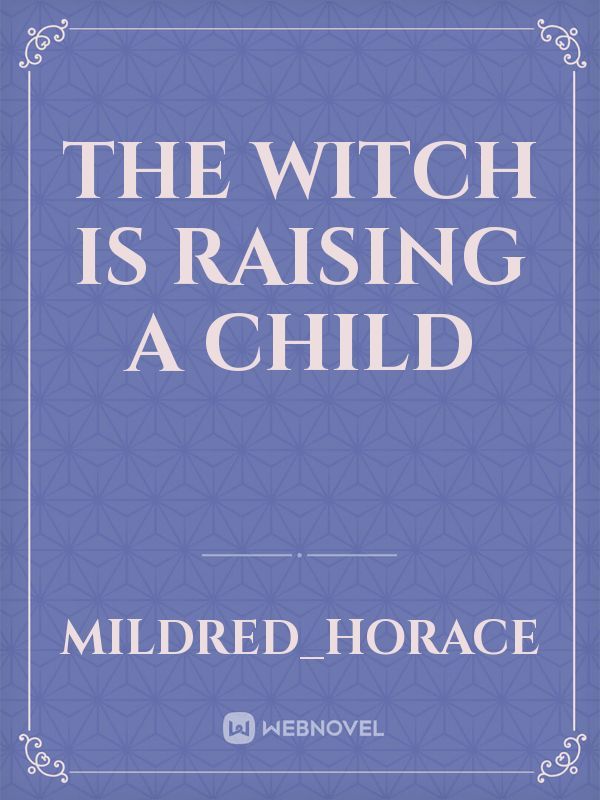 The witch is raising a child