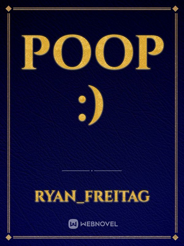 Poop :)