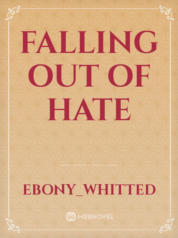 falling out of hate