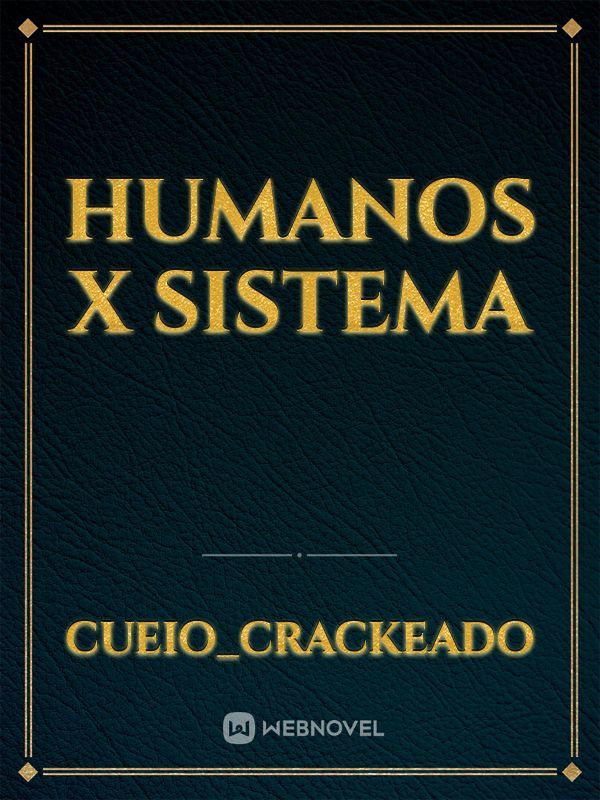 Humanos X Sistema