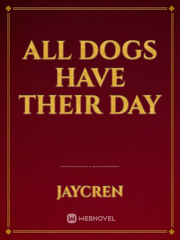 All Dogs Have Their Day