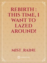 Rebirth : This time, I want to lazed around! Book