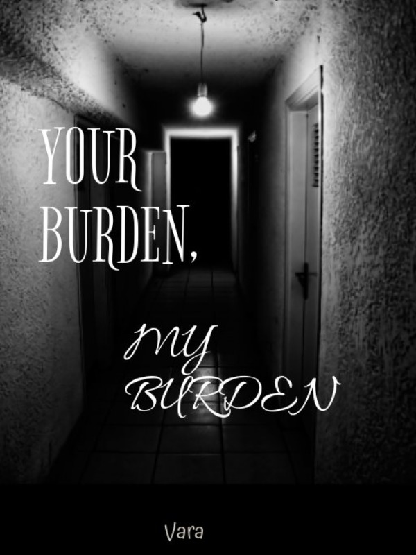 YOUR BURDEN, MY BURDEN (Patreon-Exclusive)