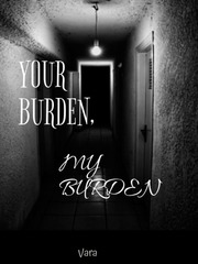 YOUR BURDEN, MY BURDEN (Patreon-Exclusive) Book