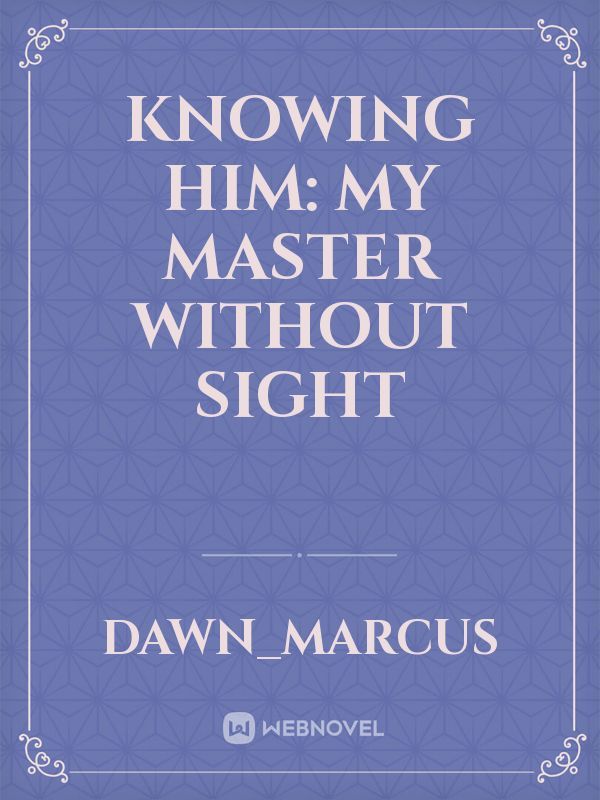 Knowing Him: My Master Without Sight Book