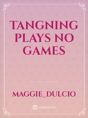 Tangning plays no games Book
