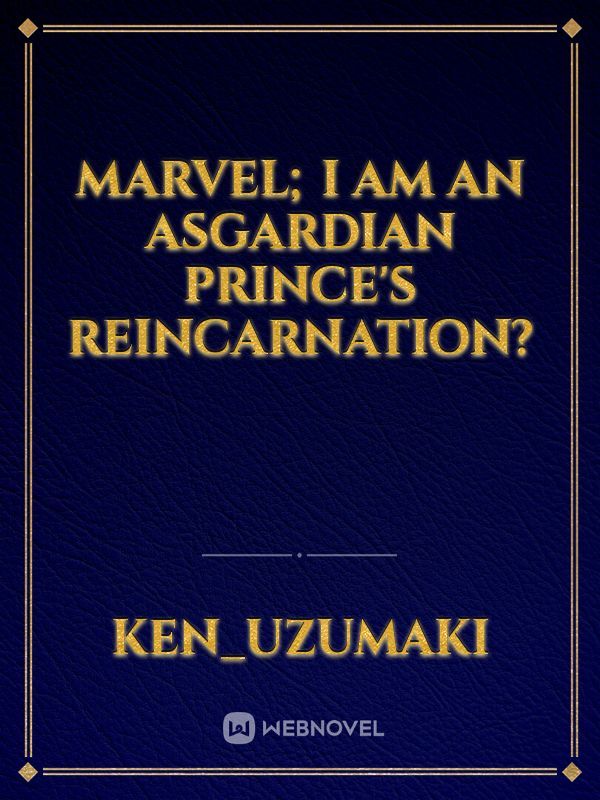 Marvel; I am an Asgardian Prince's reincarnation? Book