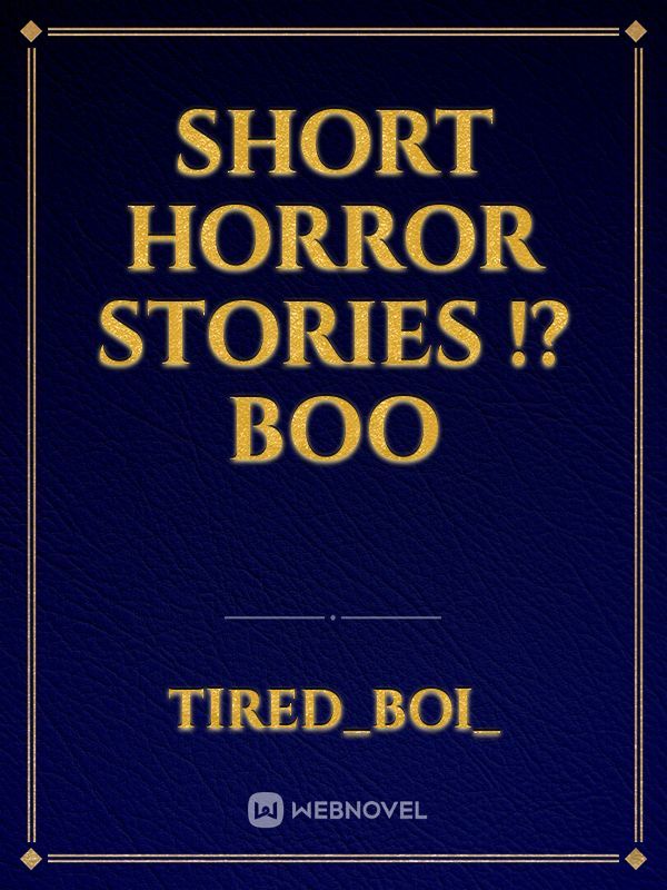 Short Horror stories !? Boo Book