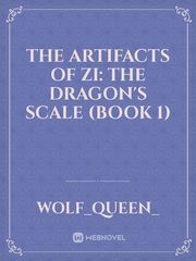 The artifacts of Zi: The Dragon's Scale (book 1) Book