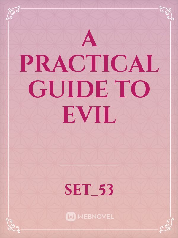 A Practical Guide to Evil