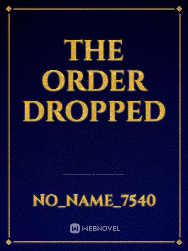 the order dropped