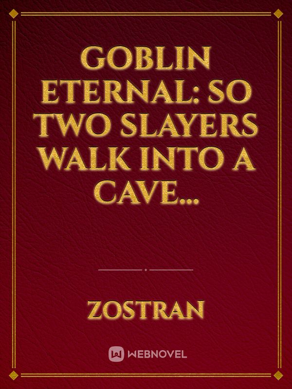 Goblin Eternal: So Two Slayers Walk into a Cave...
