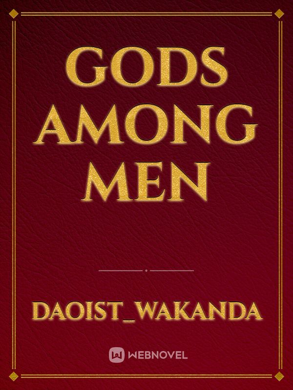 Gods among Men