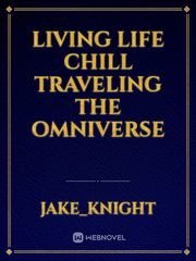 Living life chill traveling the omniverse Book