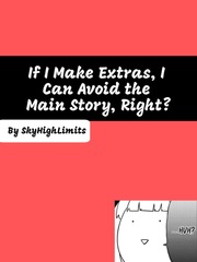 If I Make Extras, I Can Avoid the Main Story, Right? Book