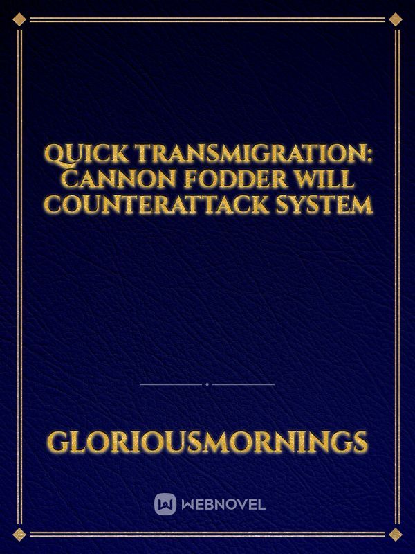 Quick transmigration: Cannon Fodder Will Counterattack System Book