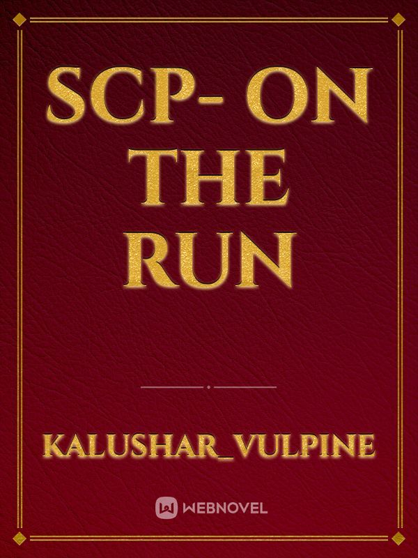 SCP- On the run
