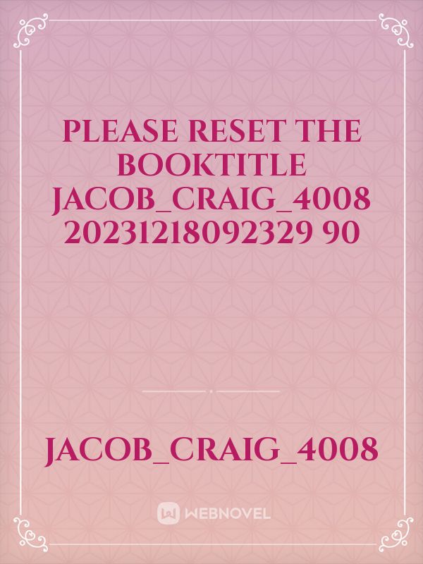 please reset the booktitle Jacob_Craig_4008 20231218092329 90 Book