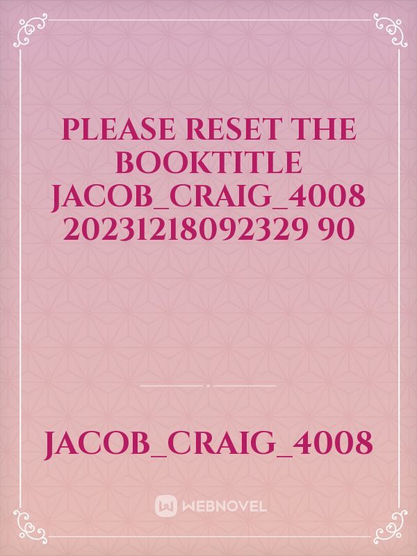 please reset the booktitle Jacob_Craig_4008 20231218092329 90