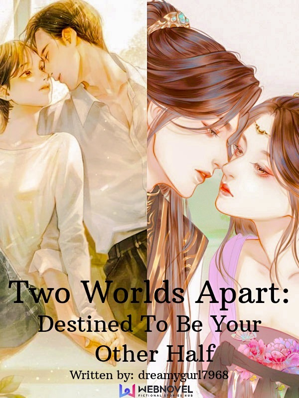 Two Worlds Apart: Destined To Be Your Othv吃er Half