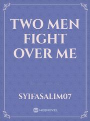 Two Men Fight Over Me Book