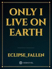 Only I Live On Earth Book