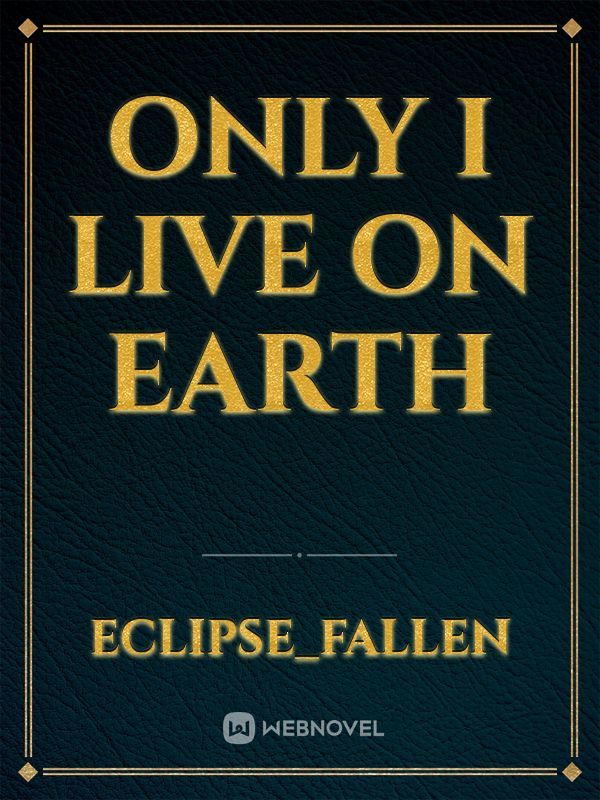 Only I Live On Earth Book