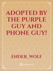Adopted By The Purple Guy and Phone Guy! Book