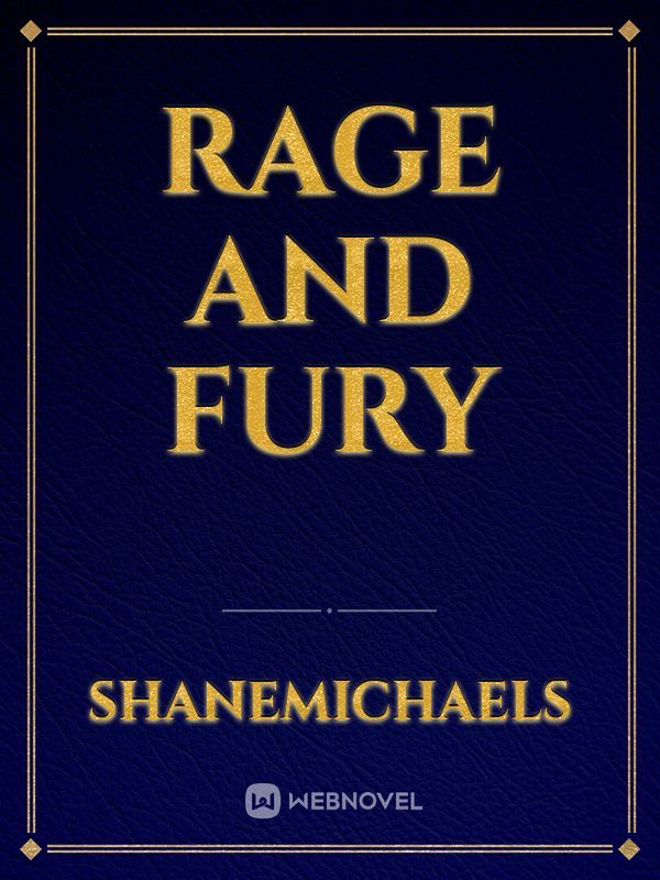 Rage and Fury