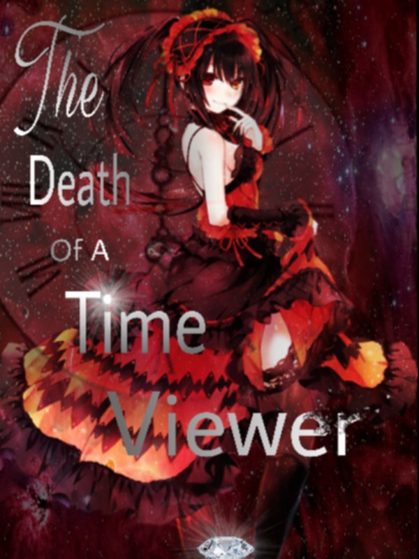 The Death of a Time Viewer (COMPLETED)