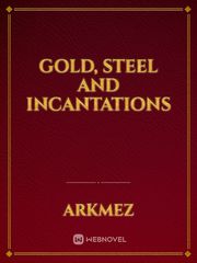 Gold, Steel and Incantations Book