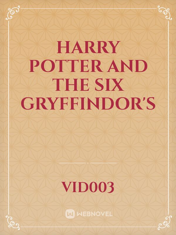 Harry Potter and the six Gryffindor's