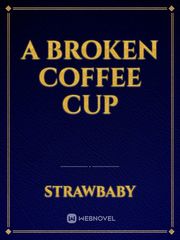 A Broken Coffee Cup Book